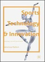Sports Technology And Innovation: Assessing Cultural And Social Factors