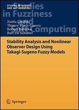 Stability Analysis And Nonlinear Observer Design Using Takagi-sugeno Fuzzy Models