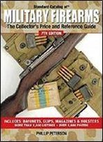 Standard Catalog Of Military Firearms: The Collector's Price And Reference Guide