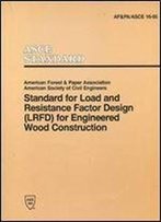 Standard For Load And Resistance Factor Design (Lrfd) For Engineered Wood Construction (Lrfd) For Engineered Wood Construction