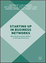 Starting Up In Business Networks: Why Relationships Matter In Entrepreneurship