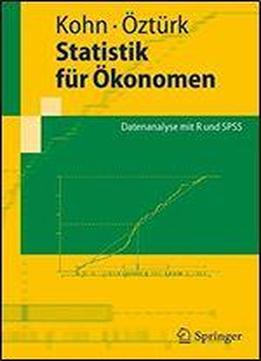 Statistik Fur Okonomen: Datenanalyse Mit R Und Spss (springer-lehrbuch)