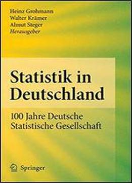 Statistik In Deutschland: 100 Jahre Deutsche Statistische Gesellschaft