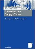 Steuerung Von Supply Chains: Strategien - Methoden - Beispiele