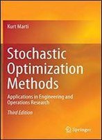 Stochastic Optimization Methods: Applications In Engineering And Operations Research