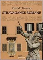 Stravaganze Romane. Guida Alla Roma Da Visitare Senza Orario Ne Biglietto (Firstonline Con Goware Vol. 6) (Italian Edition)