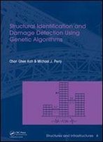 Structural Identification And Damage Detection Using Genetic Algorithms: Structures And Infrastructures Book Series