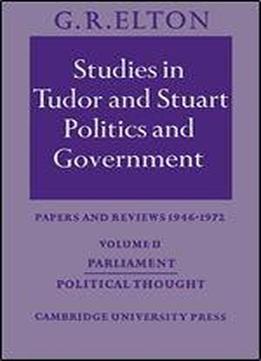 Studies In Tudor And Stuart Politics And Government: Volume 2, Parliament Political Thought: Papers And Reviews 1946-1972