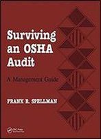 Surviving An Osha Audit: A Managent Guide
