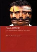 Tamil Cinema: The Cultural Politics Of India's Other Film Industry