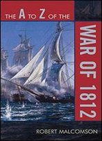 The A To Z Of The War Of 1812