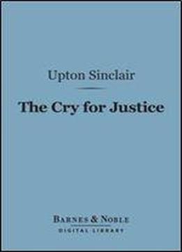 The Cry For Justice: An Anthology Of The Literature Of Social Protest (barnes & Noble Digital Library)