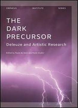 The Dark Precursor: Deleuze And Artistic Research