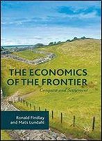 The Economics Of The Frontier: Conquest And Settlement