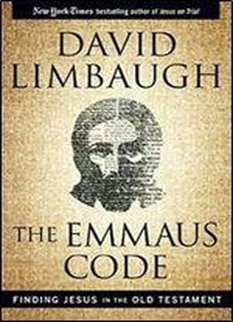 The Emmaus Code: Finding Jesus In The Old Testament