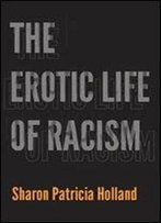 The Erotic Life Of Racism