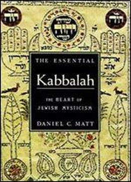 The Essential Kabbalah : The Heart Of Jewish Mysticism