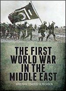 The First World War In The Middle East