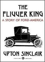 The Flivver King: A Story Of Ford America