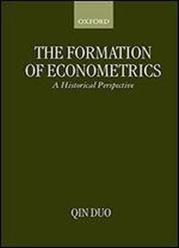 The Formation Of Econometrics: A Historical Perspective