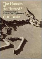 The Hunters Or The Hunted? An Introduction To African Cave Taphonomy