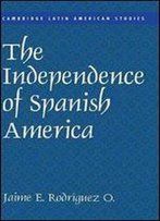 The Independence Of Spanish America