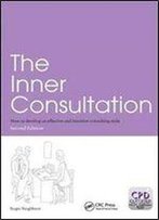 The Inner Consultation: How To Develop An Effective And Intuitive Consulting Style, Second Edition
