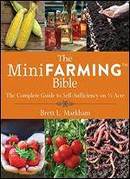 The Mini Farming Bible: The Complete Guide To Self Sufficiency On 14 Acre
