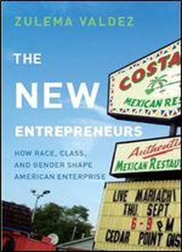 The New Entrepreneurs: How Race, Class, And Gender Shape American Enterprise
