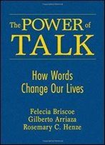 The Power Of Talk: How Words Change Our Lives