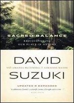 The Sacred Balance: Rediscovering Our Place In Nature