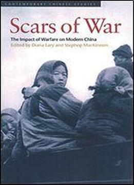 The Scars Of War: The Impact Of Warfare On Modern China