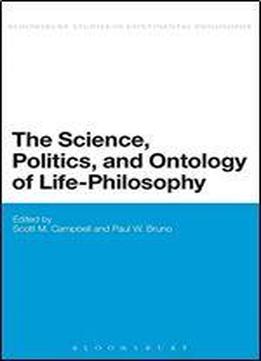 The Science, Politics, And Ontology Of Life-philosophy