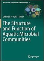 The Structure And Function Of Aquatic Microbial Communities