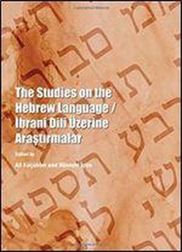The Studies On The Hebrew Language / Ibrani Dili Uzerine Arastirmalar (english And Turkish Edition) [english, Turkish]