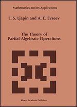 The Theory Of Partial Algebraic Operations