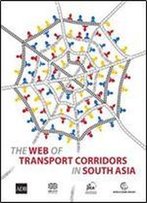 The Web Of Transport Corridors In South Asia