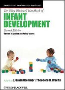 The Wiley-blackwell Handbook Of Infant Development, Applied And Policy Issues