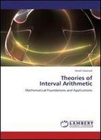 Theories Of Interval Arithmetic: Mathematical Foundations And Applications