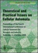 Theory And Practical Issues On Cellular Automata: Proceedings Of The Fourth International Conference On Cellular Automata For R