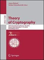 Theory Of Cryptography: 16th International Conference, Tcc 2018, Panaji, India, November 1114, 2018, Proceedings