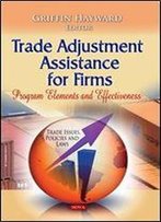 Trade Adjustment Assistance For Firms (Trade Issues, Policies And Laws)