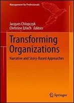 Transforming Organizations: Narrative And Story-Based Approaches