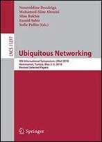 Ubiquitous Networking: 4th International Symposium, Unet 2018, Hammamet, Tunisia, May 2 - 5, 2018, Revised Selected Papers (Lecture Notes In Computer Science)