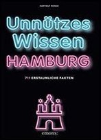 Unntzes Wissen Hamburg: 711 Erstaunliche Fakten