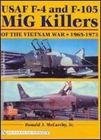 Usaf F-4 And F-105 Mig Killers Of The Vietnam War 1965 - 1973
