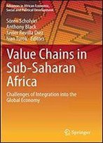 Value Chains In Sub-Saharan Africa: Challenges Of Integration Into The Global Economy