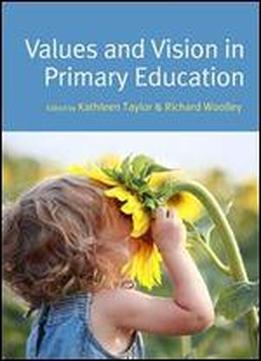 Values And Vision In Primary Education
