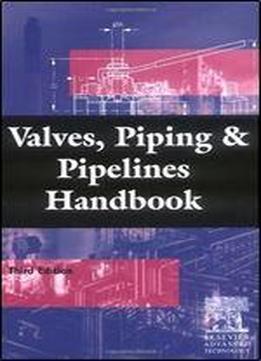 Valves, Piping And Pipelines Handbook, Third Edition
