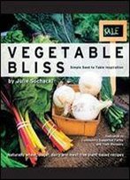 Vegetable Bliss: Simple Seed To Table Inspiration